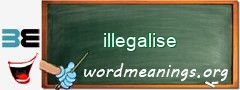 WordMeaning blackboard for illegalise